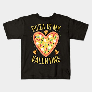 Pizza is My Valentine  Valentine`s Day Pizza Lover Kids T-Shirt